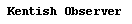 Text Box: Kentish Observer