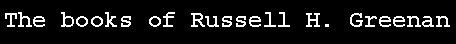 Text Box: The books of Russell H. Greenan