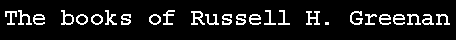 Text Box: The books of Russell H. Greenan