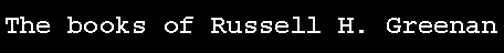Text Box: The books of Russell H. Greenan