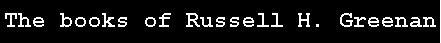 Text Box: The books of Russell H. Greenan